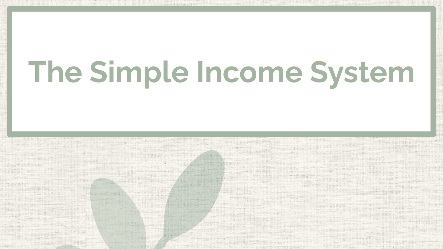 The Simple Income System
