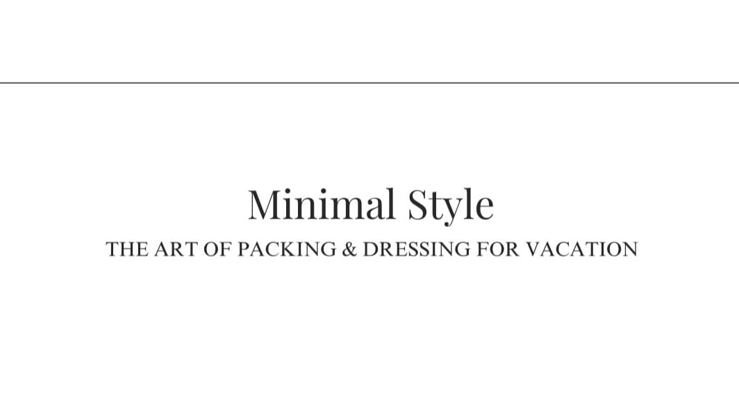 Download my minimal style vacation style ebook!