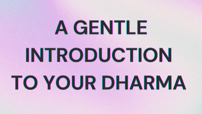 A Gentle Introduction to Your Dharma 