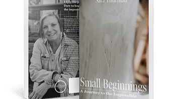 Small Beginnings: A Journey to the Impossible