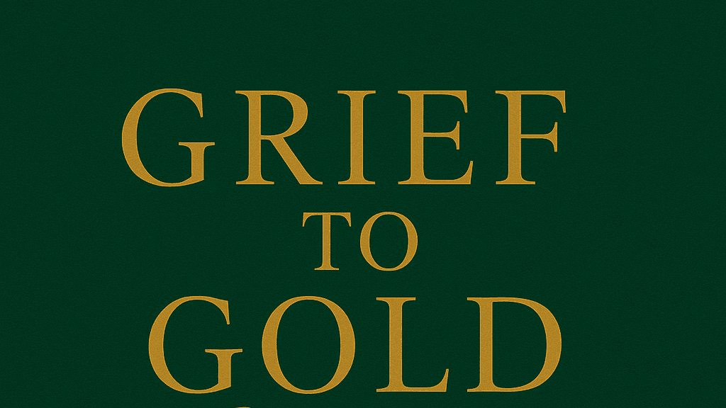 Grief to Gold Journal