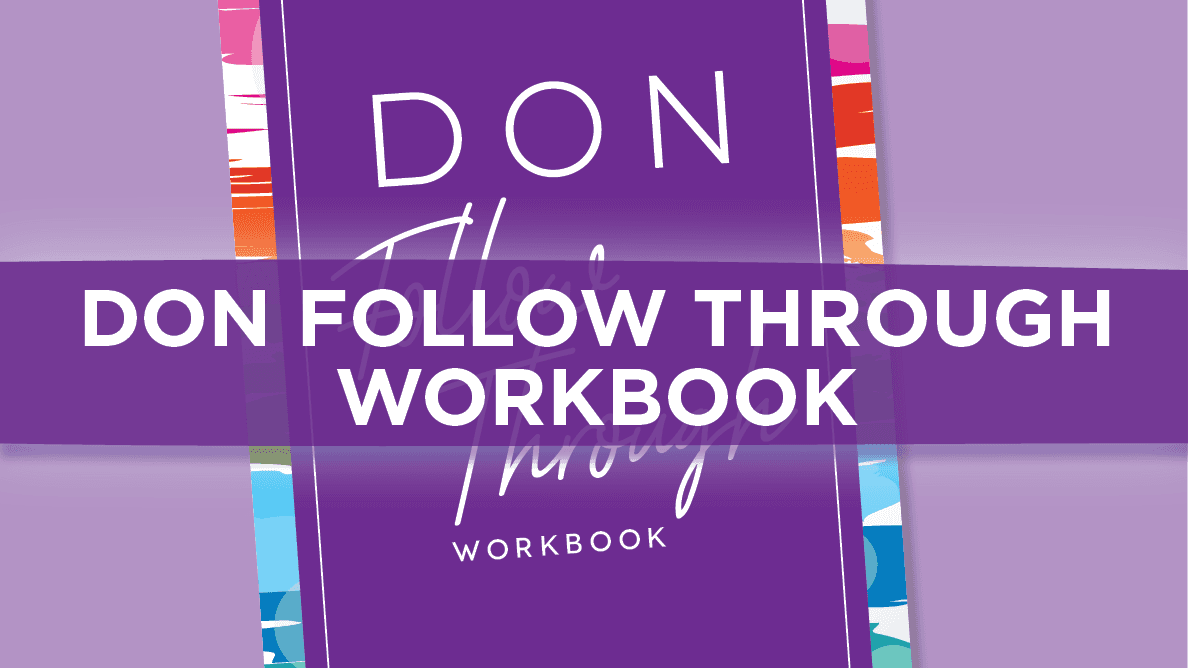 Get My DON Follow Through Workbook Now!