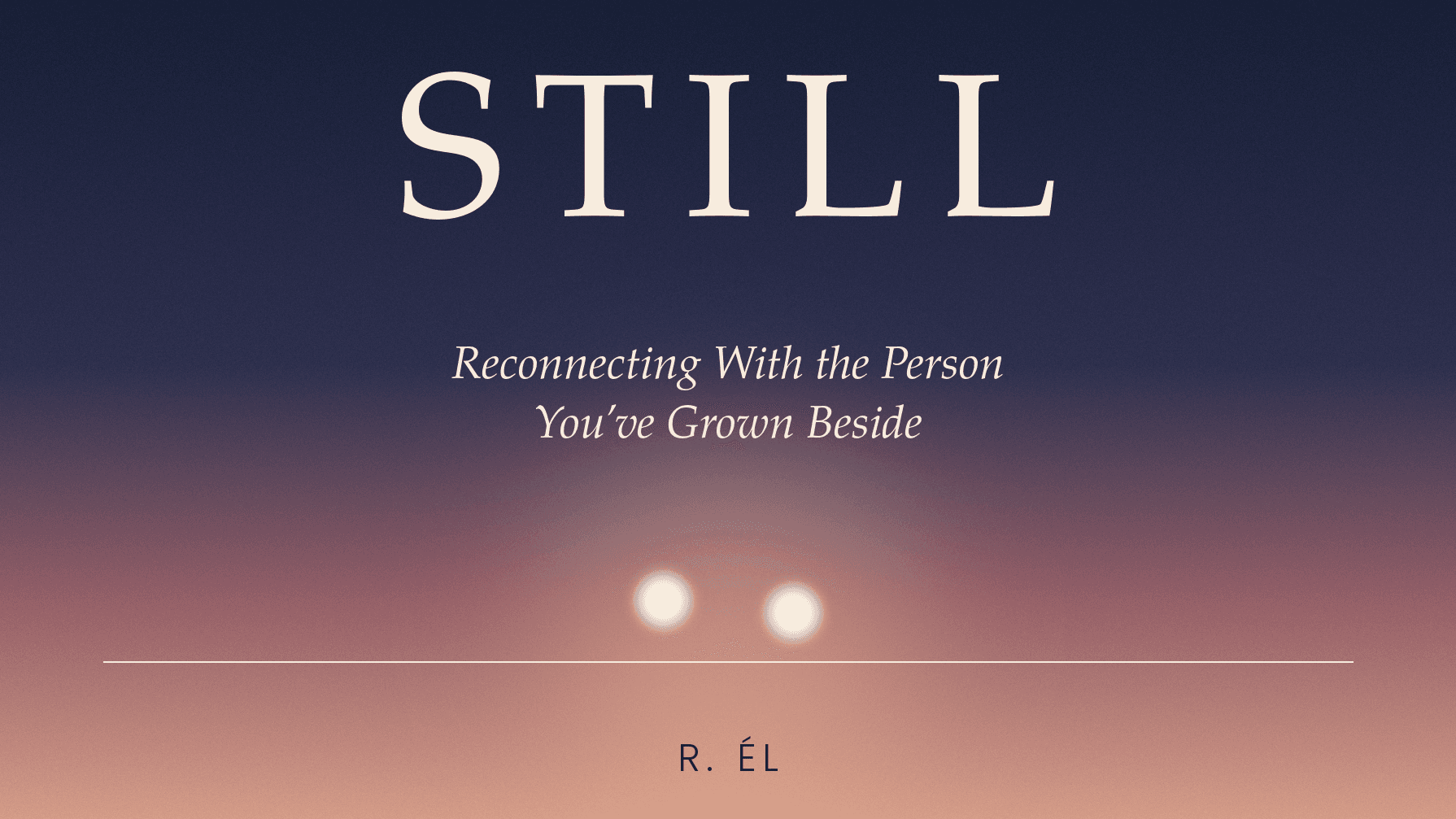 STILL: Reconnecting With the Person You've Grown B