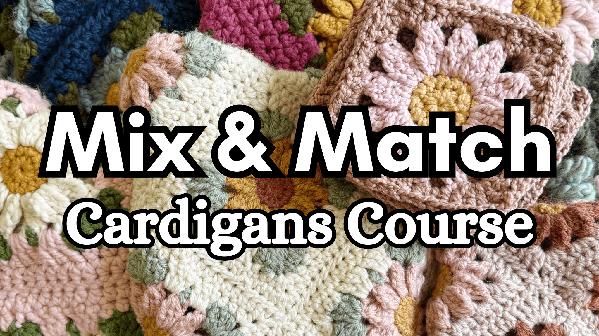 Mix & Match Floral Granny Square Cardigans Course