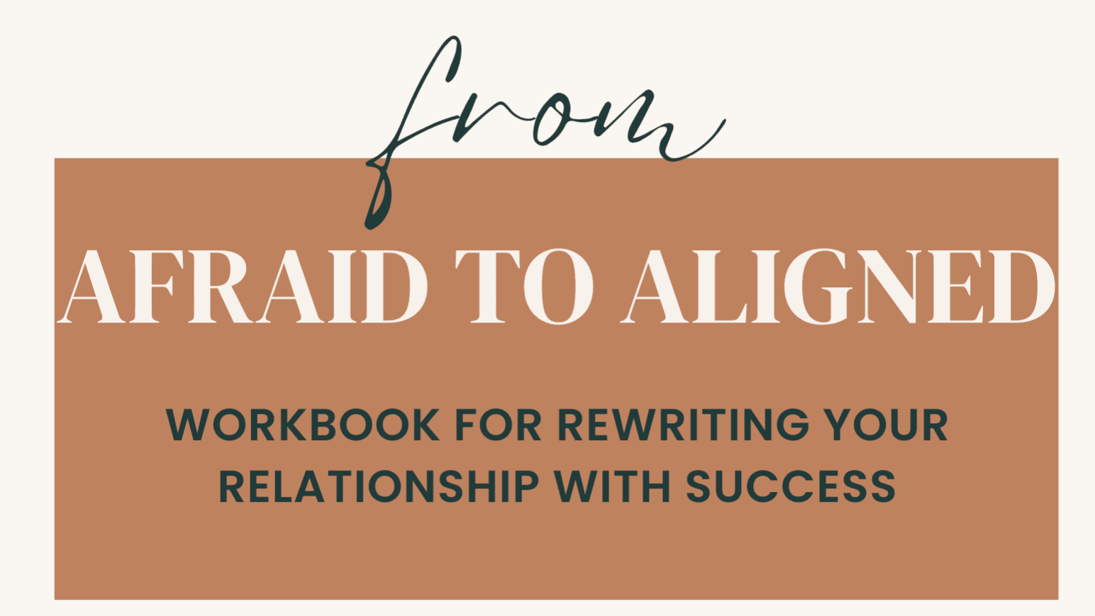 Afraid to Aligned Workbook