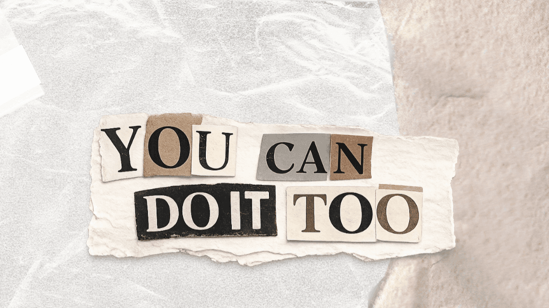 YOU CAN DO IT TOO !