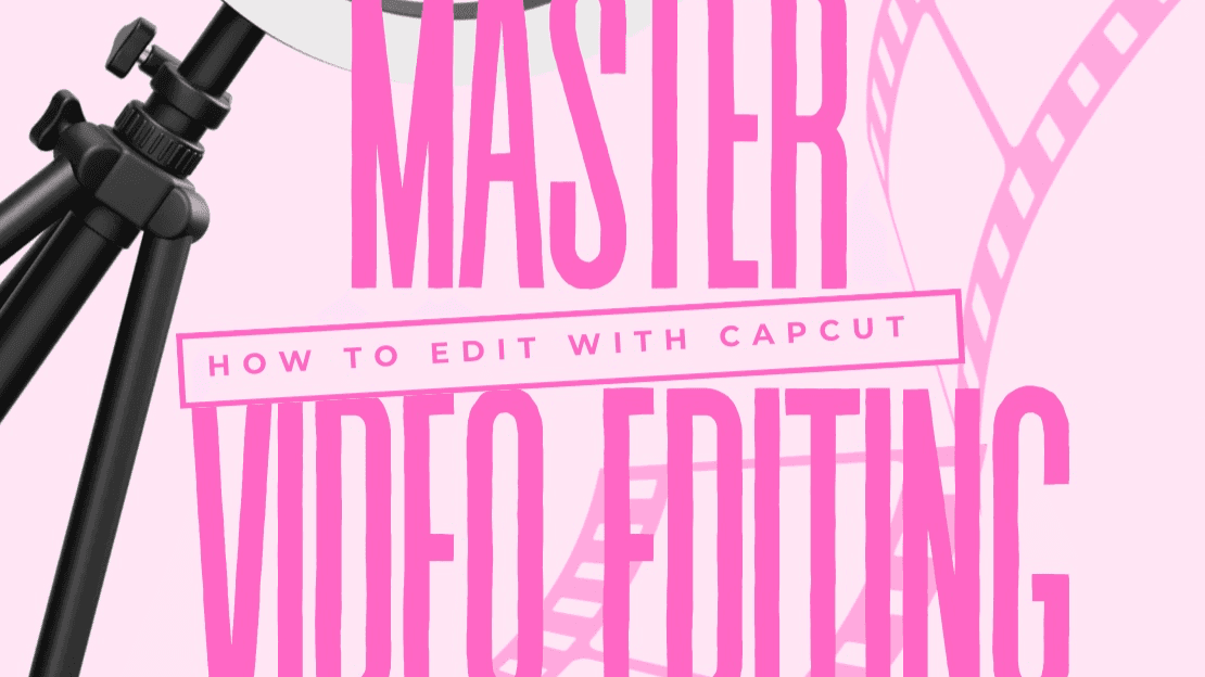 MASTER VIDEO EDITING GUIDE ( CAPCUT)