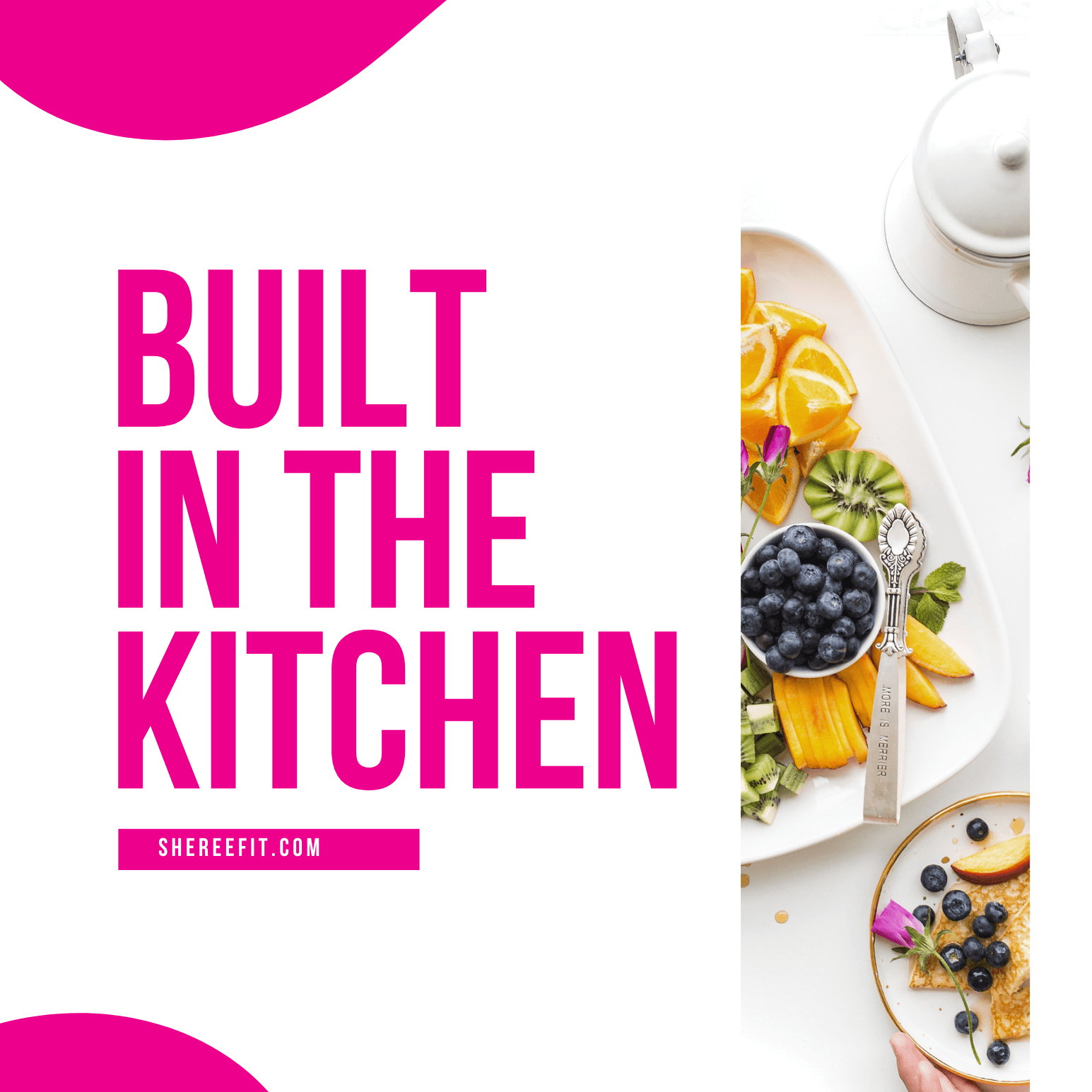 Built in the Kitchen (build your body with food) +
