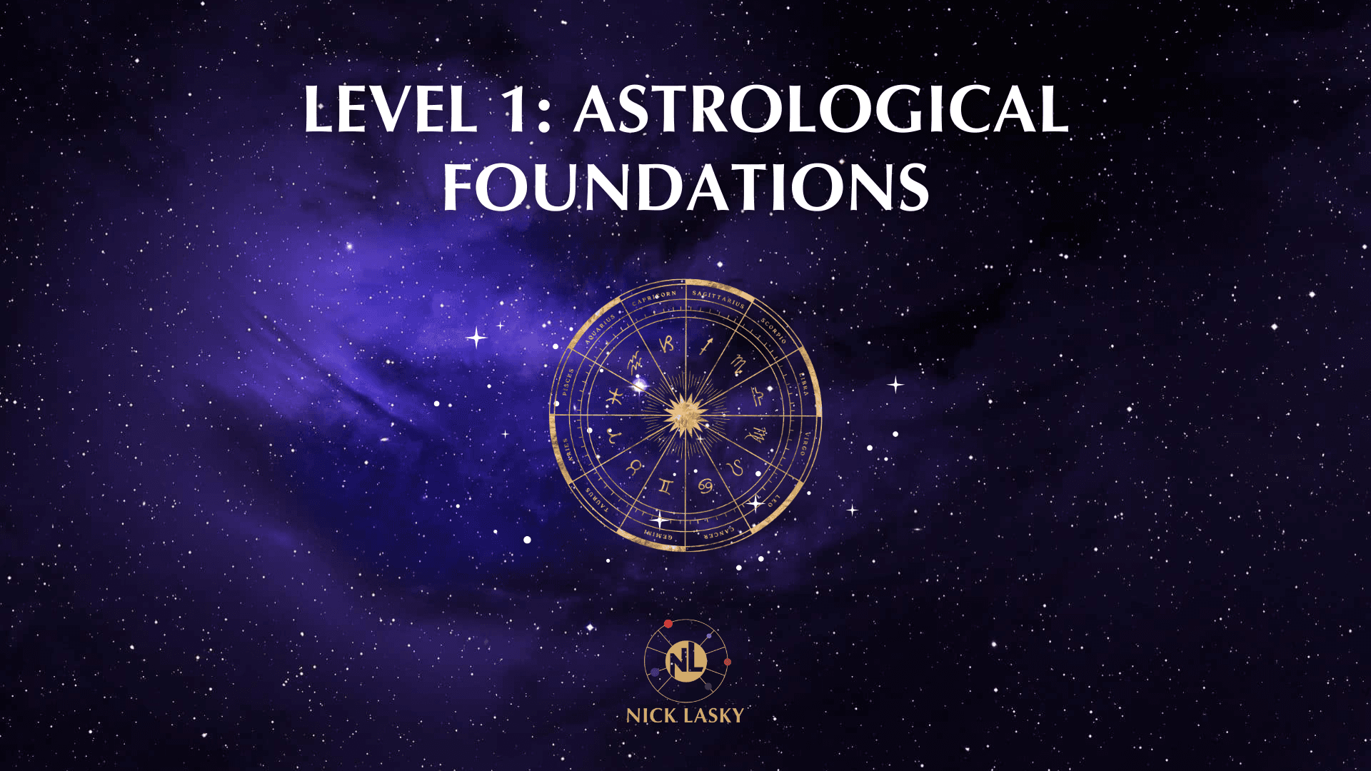 Astrology Level 1: Astrological Foundations