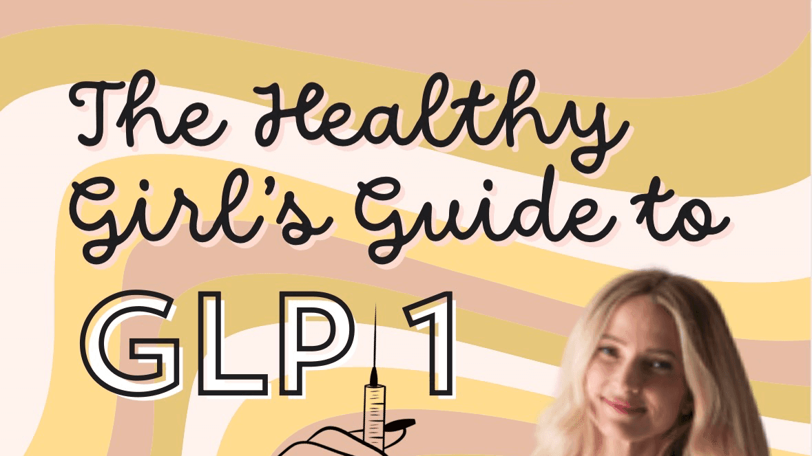 The Healthy Girl's Guide to GLP-1s