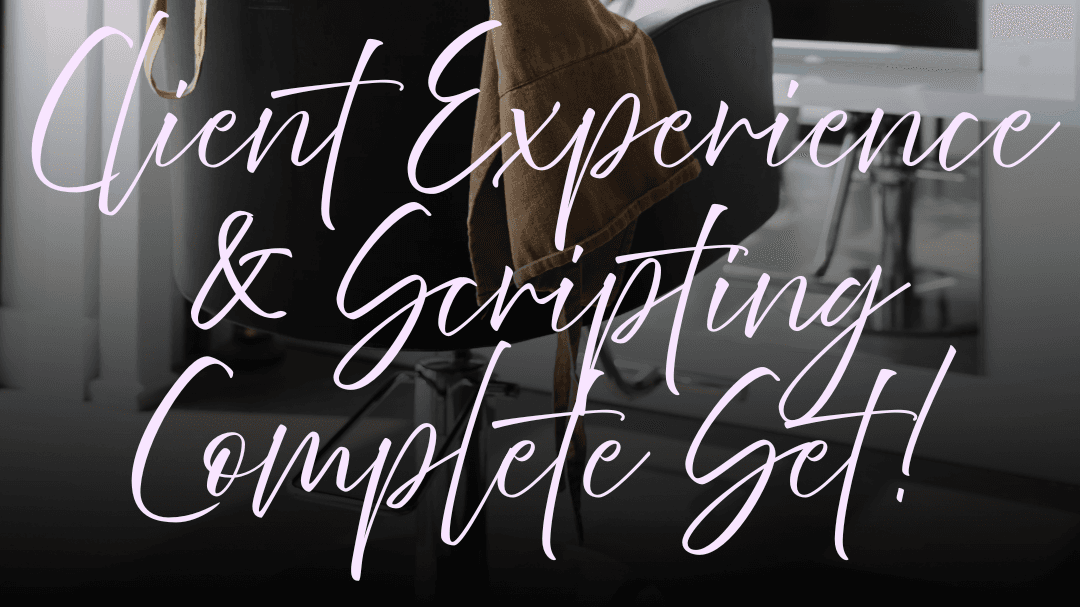 Client Experience & Scripting Guide Set!