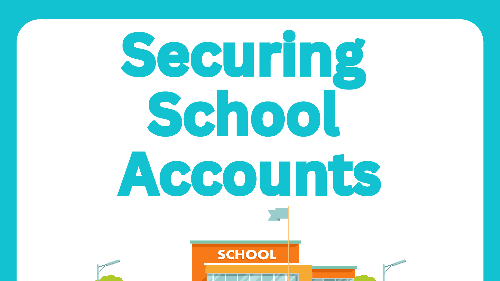 Securing School Accounts Info
