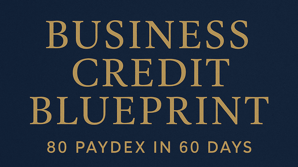 Business Credit Blueprint: 80 Paydex in 60 Days
