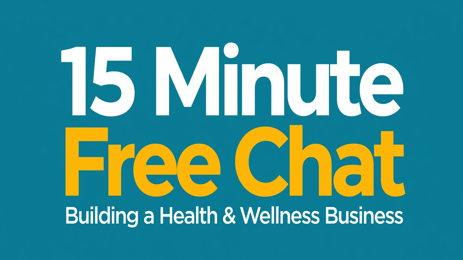 15 Minute Free Chat: Health & Wellness Business