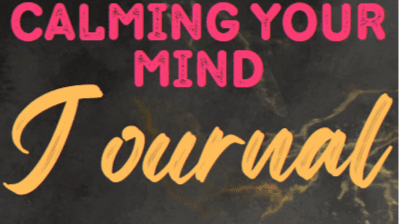 Get my Calming Your Mind Journal Now!