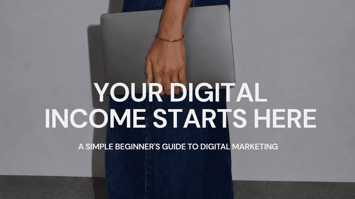 YOUR DIGITAL INCOME STARTS HERE