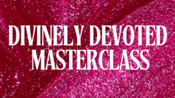 THE DIVINELY DEVOTED MASTERCLASS 💌💘