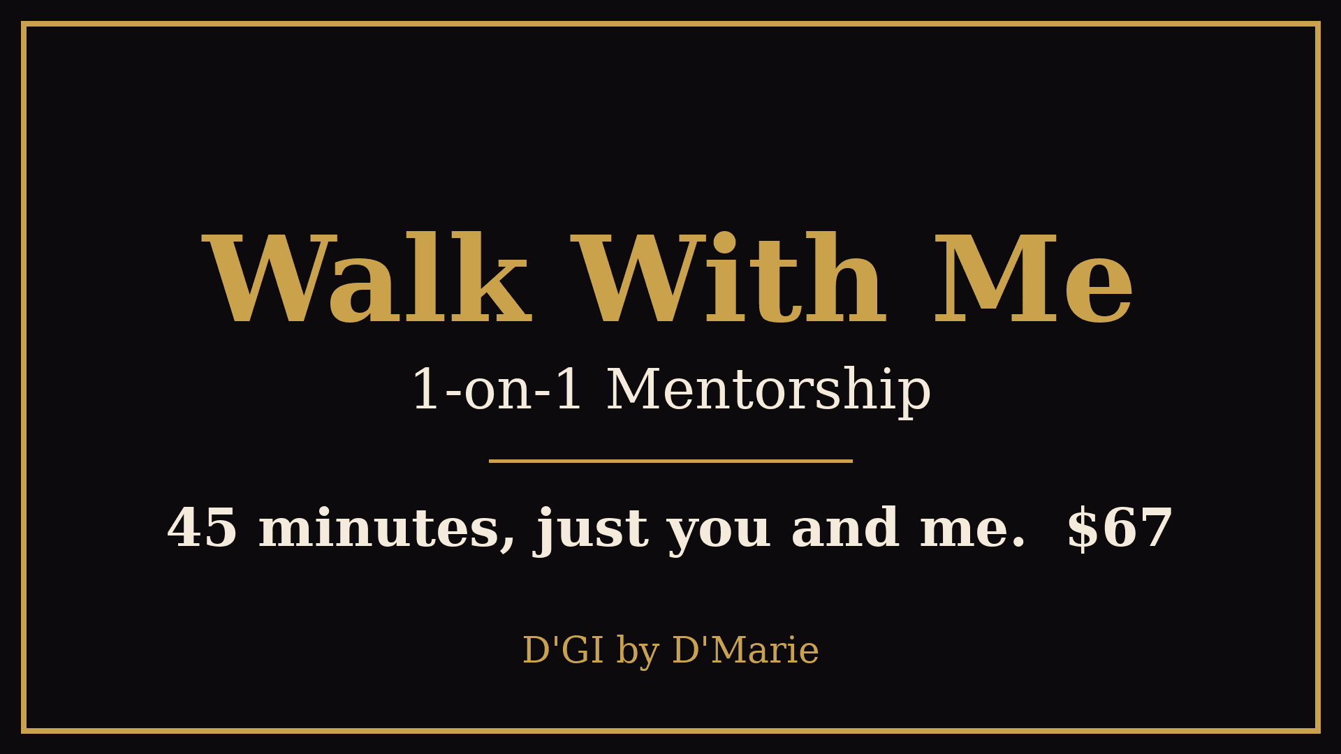 Walk with me 1-on-1 Mentorship