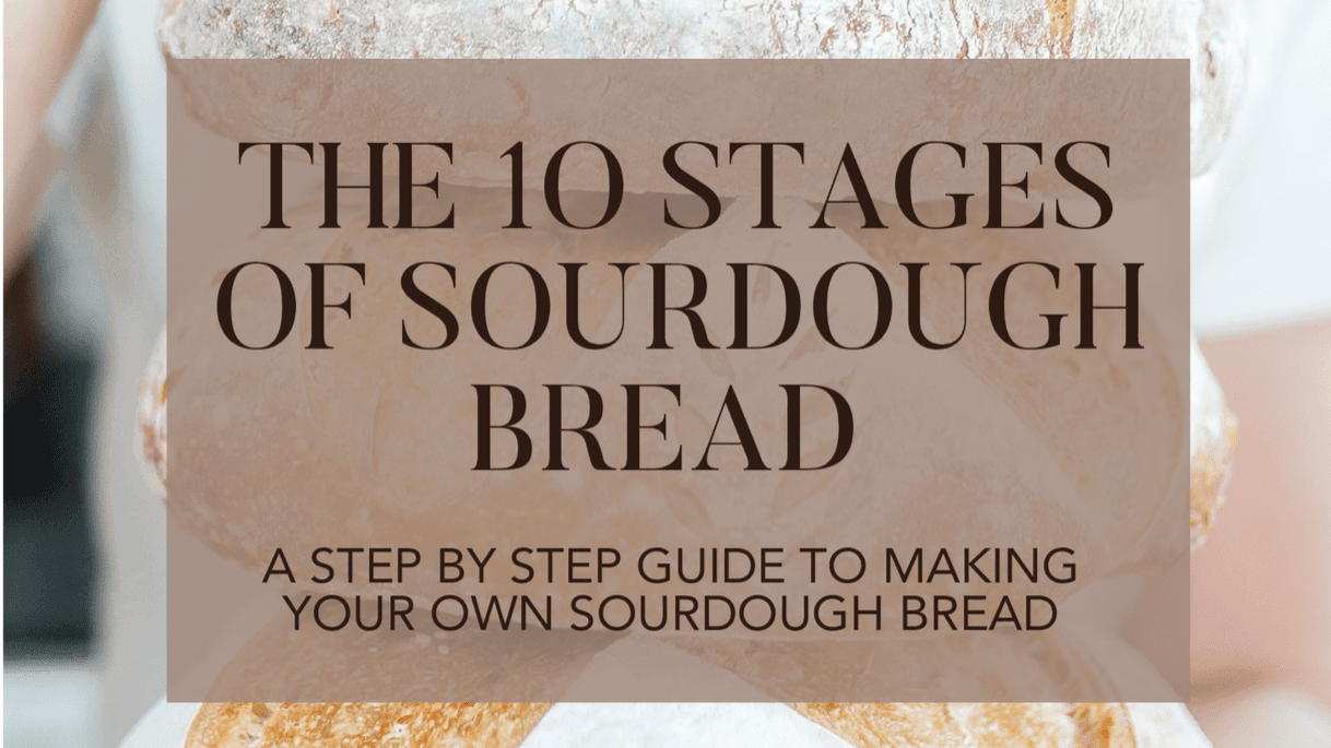 The 10 stages of making Sourdough Bread