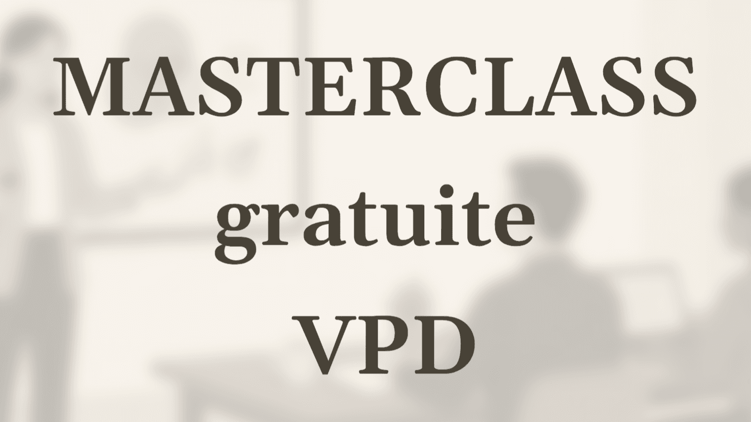 🎓 Masterclass gratuite | Lancer sa VPD 💻