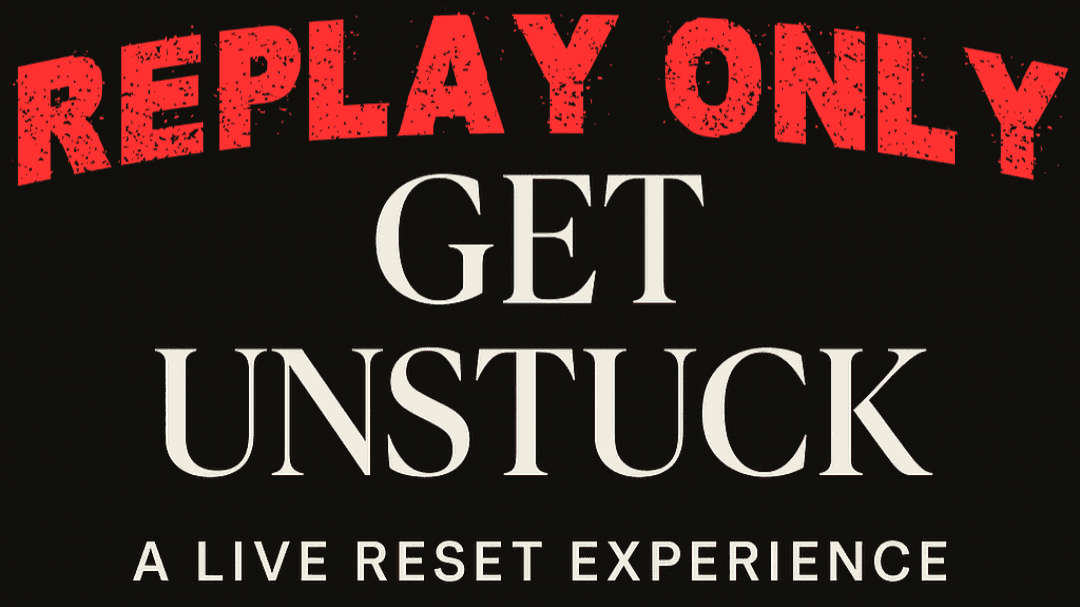 Get Unstuck- October 60 minute session- REPLAY