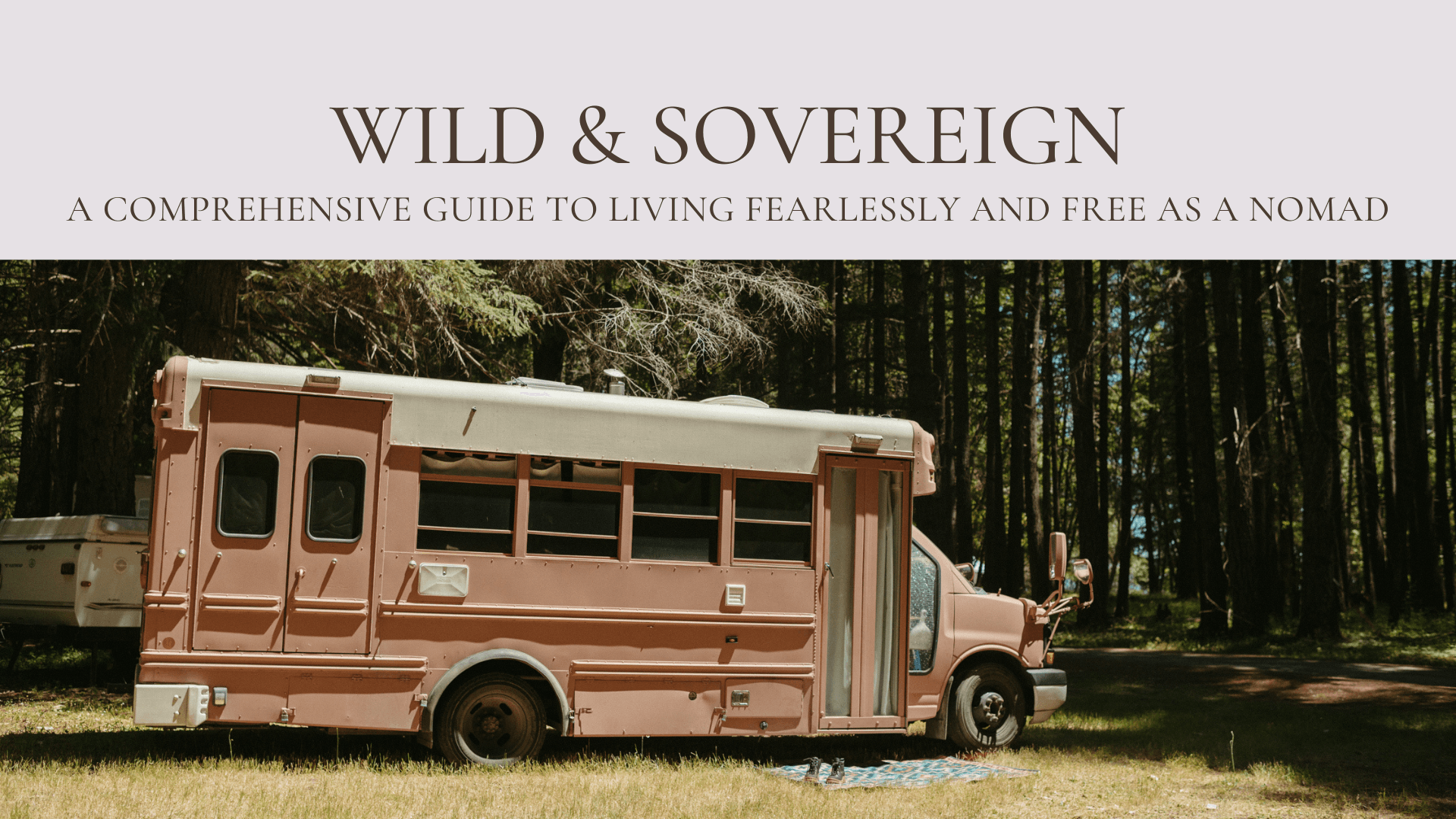 Wild & Sovereign | Bus & Van Life Guide
