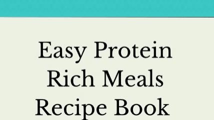 Easy Protein, rich meals recipe book
