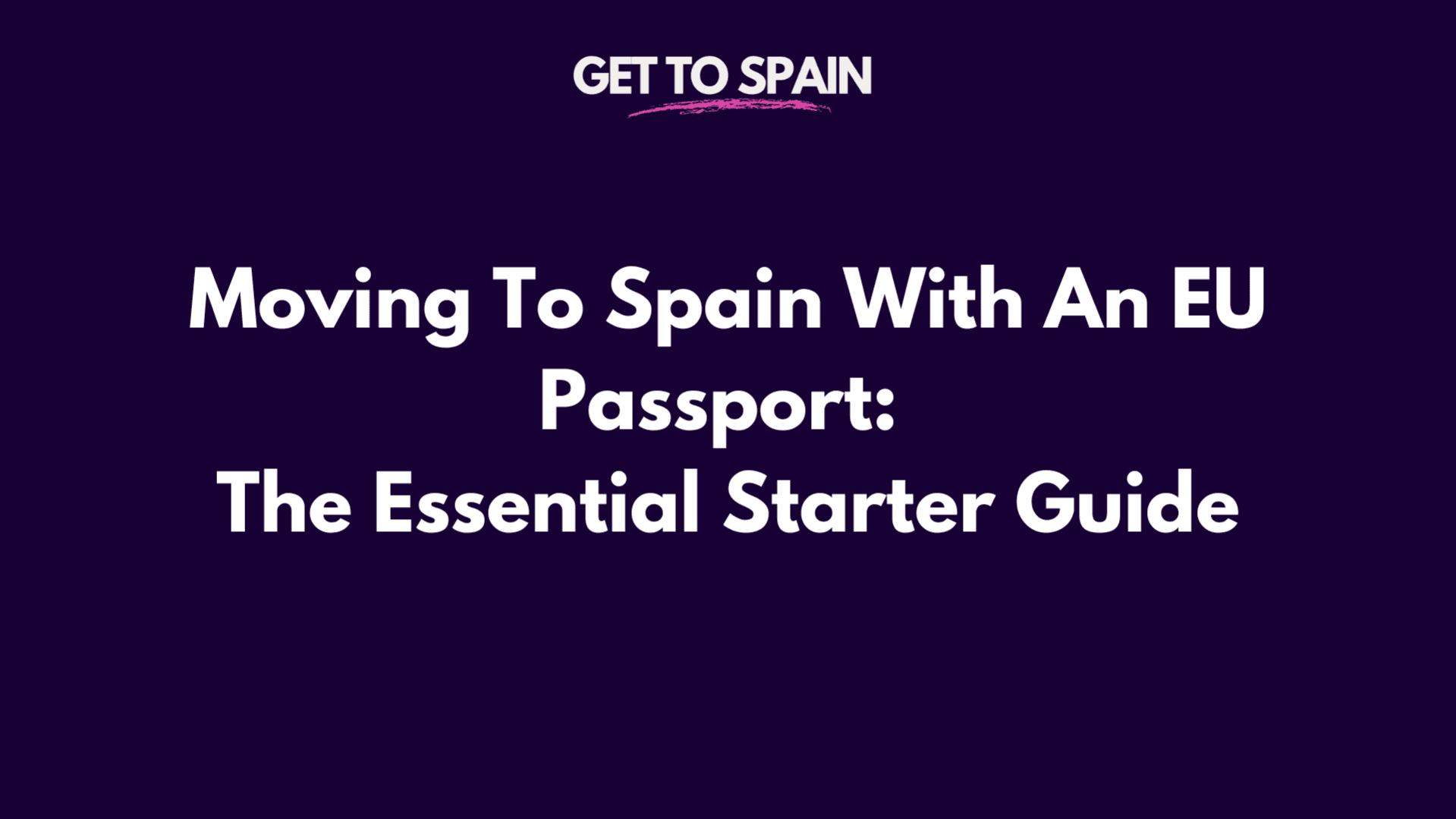 Moving To Spain With An EU Passport: Starter Guide