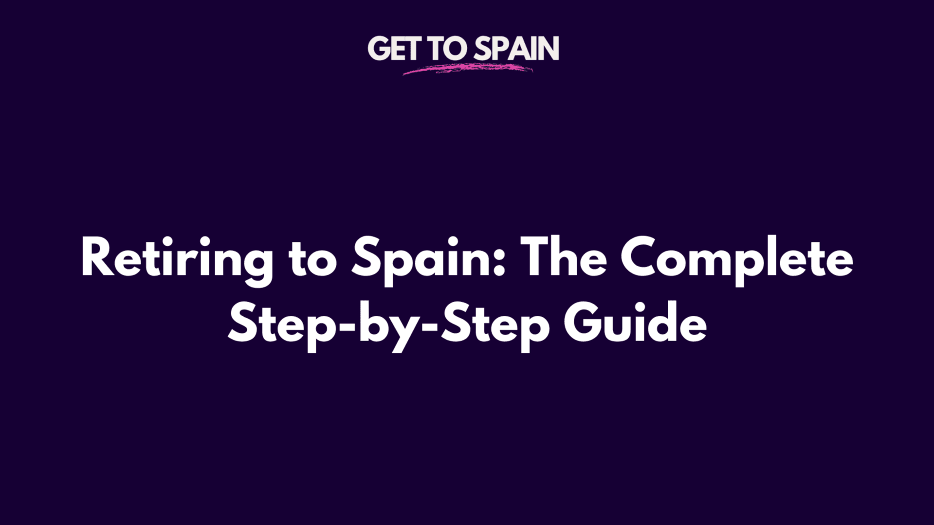 Retiring to Spain: The Complete Step-by-Step Guide