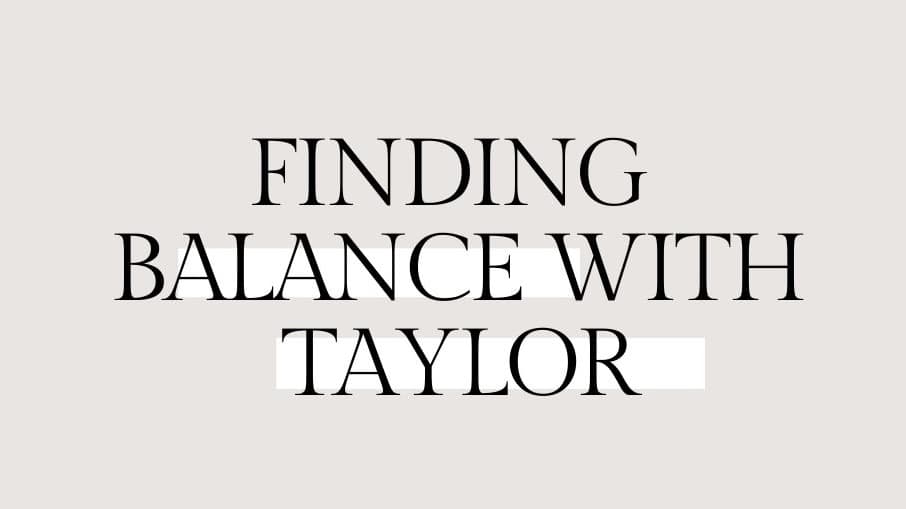 Finding Balance with Taylor