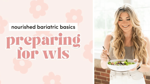 Nourished Bariatric Basics: Preparing for WLS 