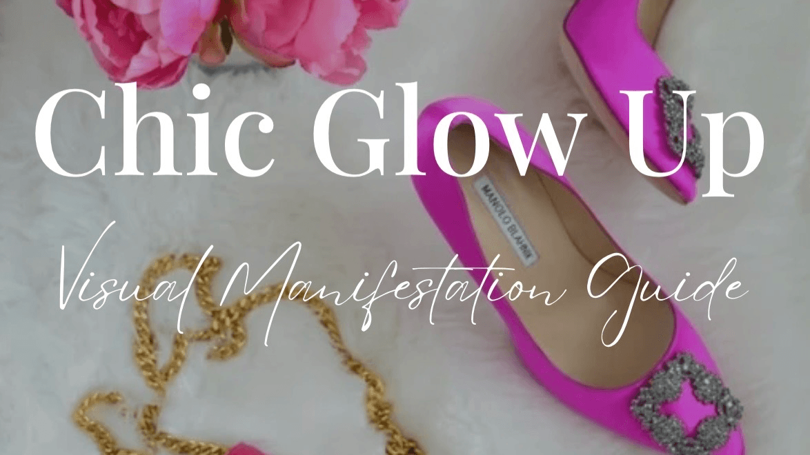 Chic Glow Up - Visual Manifestation Guide 