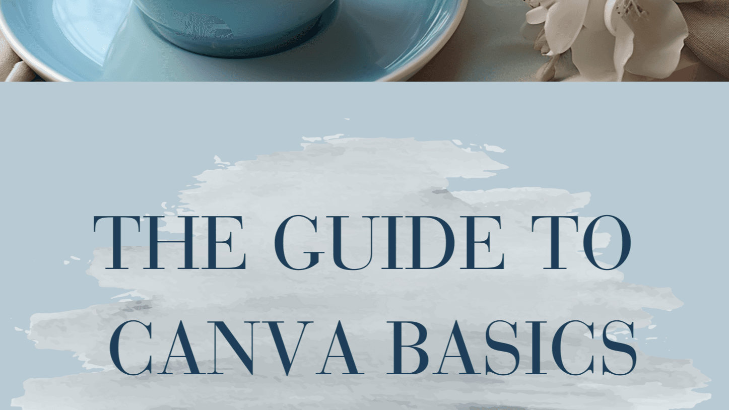 Canva Basics - Your Guide is Here!