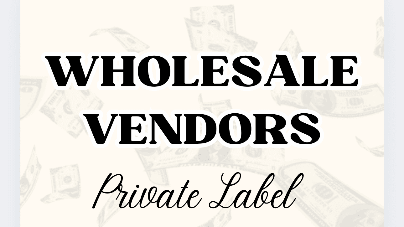 Get My Whole Sale Vendors List Now!