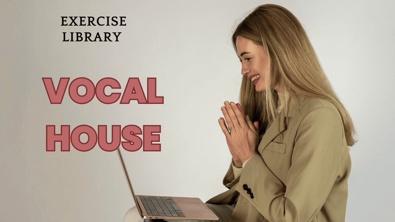 VOCAL HOUSE EXERCISE LIBRARY