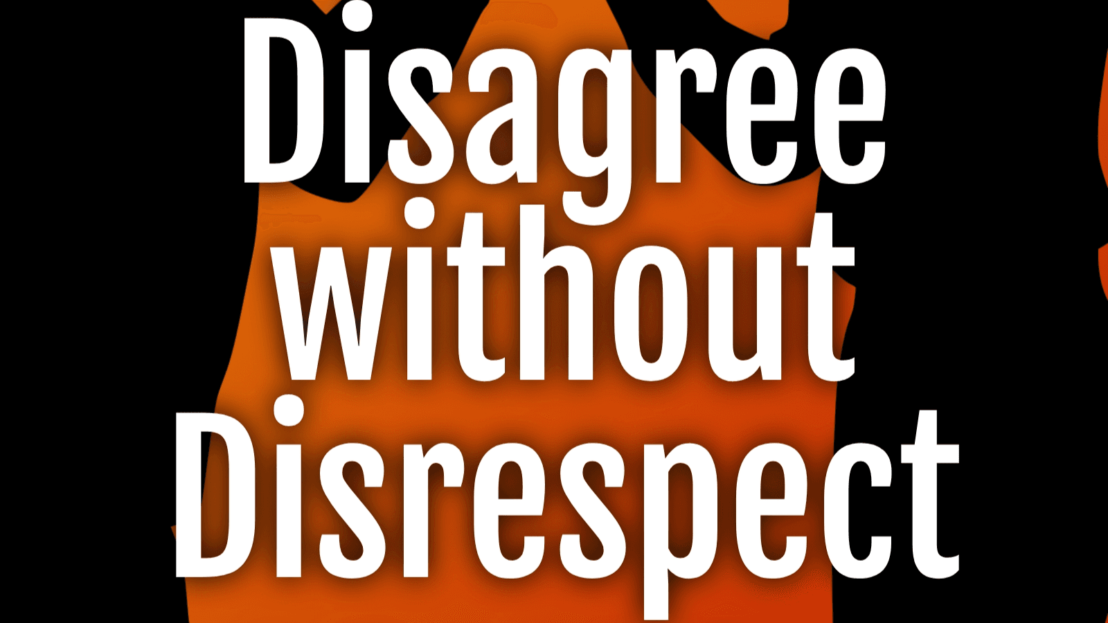 Disagree Without Disrespect