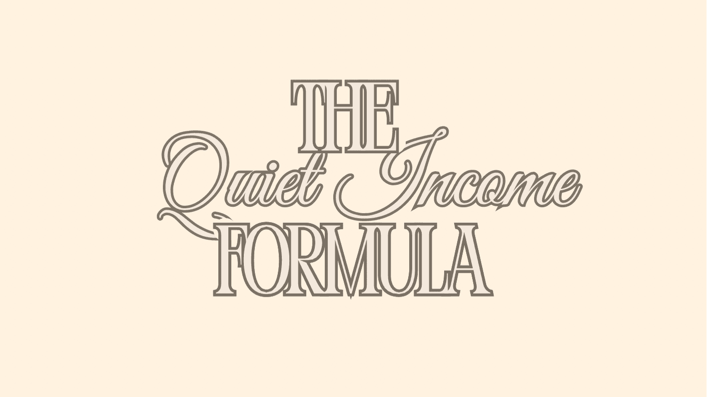 The Quiet Income Formula