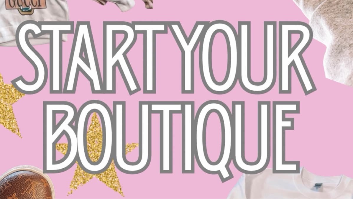 START YOUR BOUTIQUE SIMPLE STEPS!!