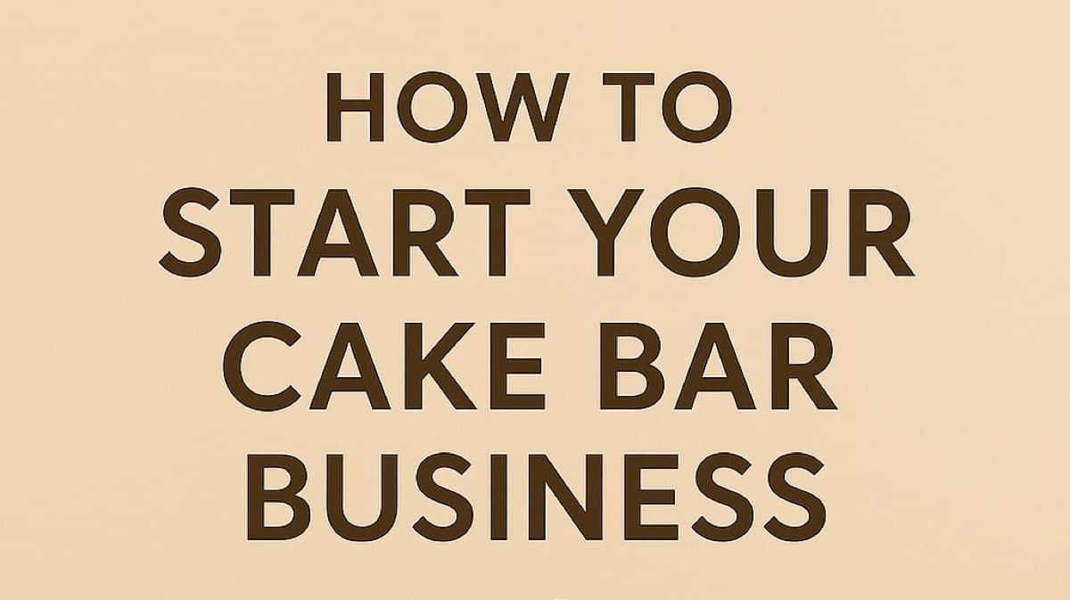 How To Start Your Cake Bar Business Ebook!