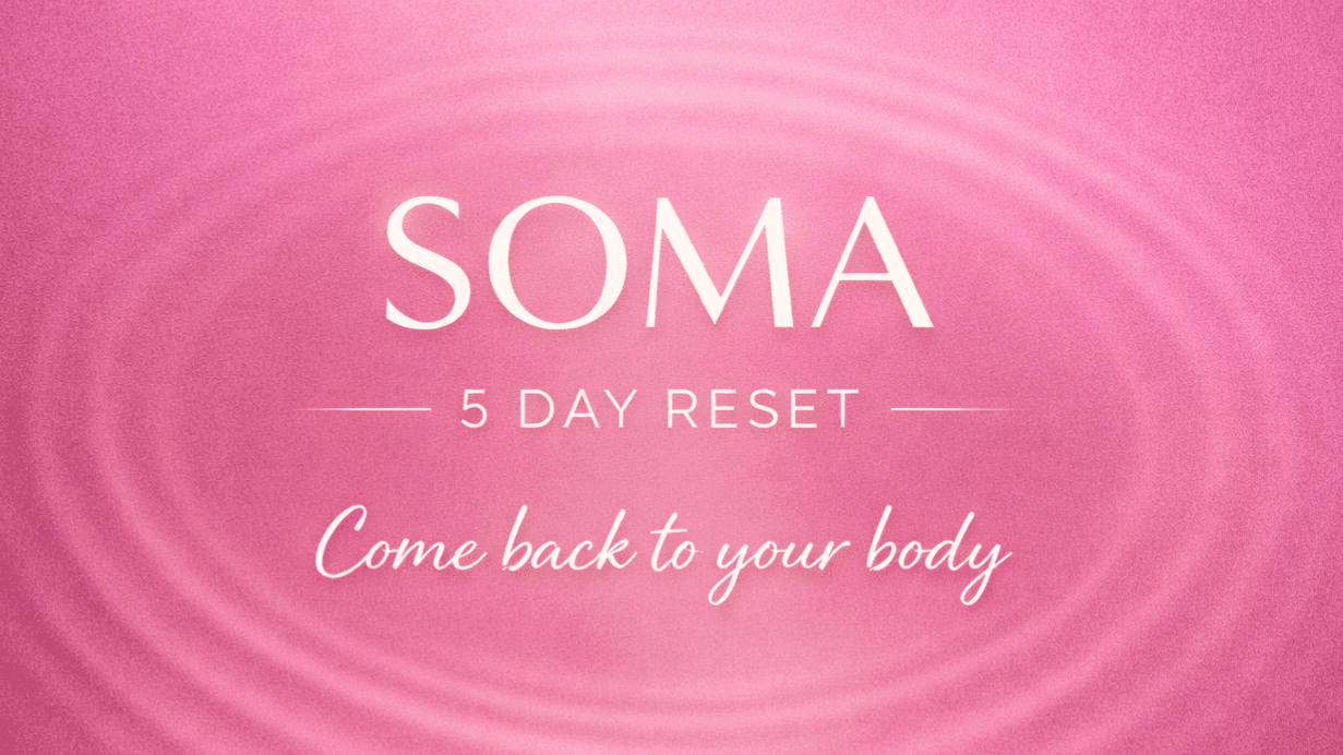 *Free* SOMA 5 Day Reset: Come Back to Your Body