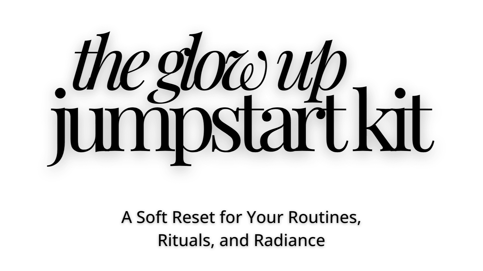 [FREEBIE] The Glow Up Jumpstart Kit ✨ 