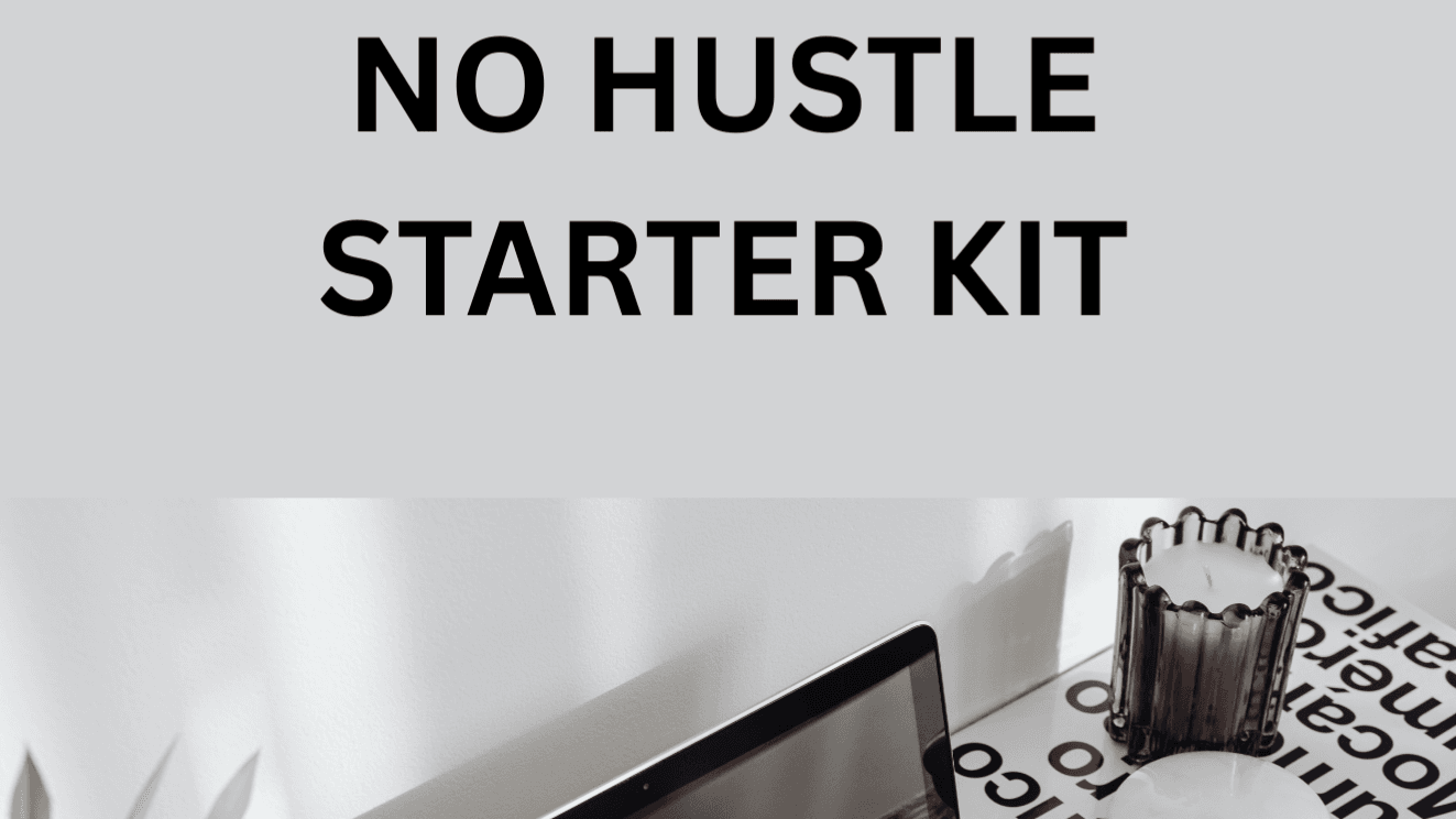 The No-Hustle Starter Kit