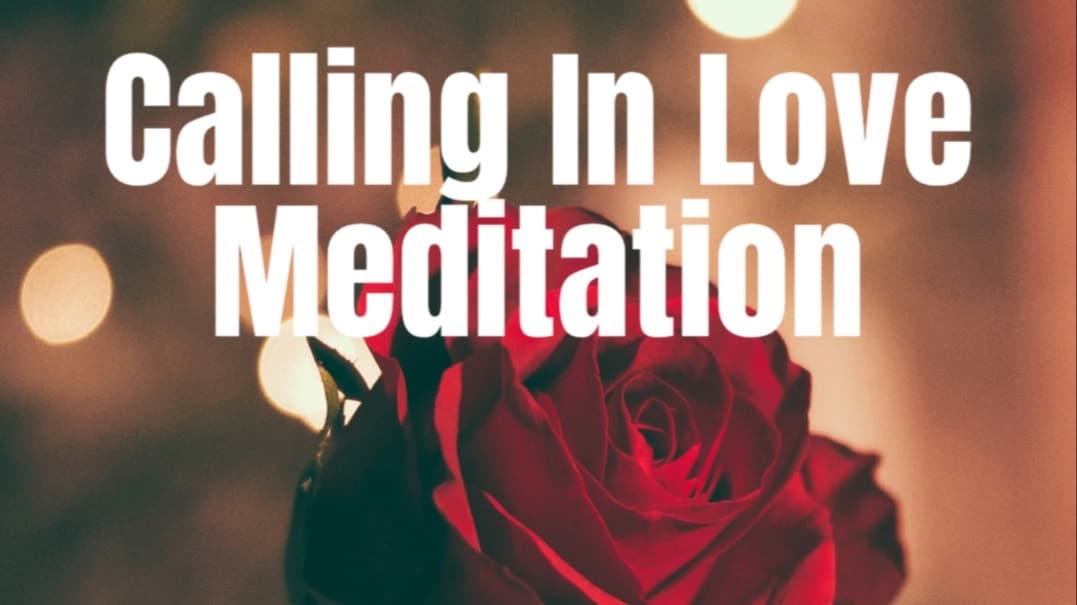 Calling In Love Guided Meditation