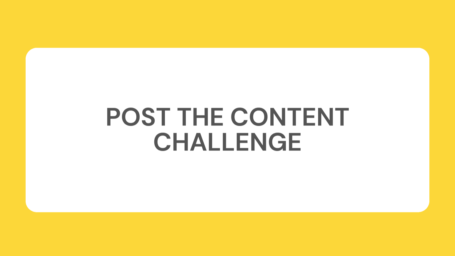 POST THE CONTENT CHALLENGE