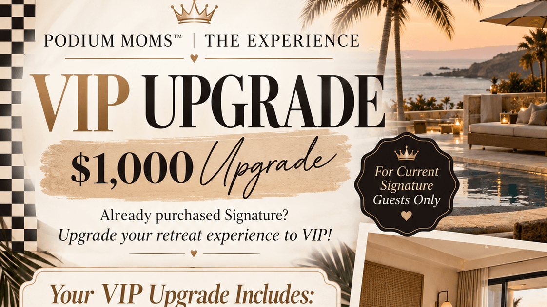👑 PODIUM MOMS™ | VIP EXPERIENCE UPGRADE