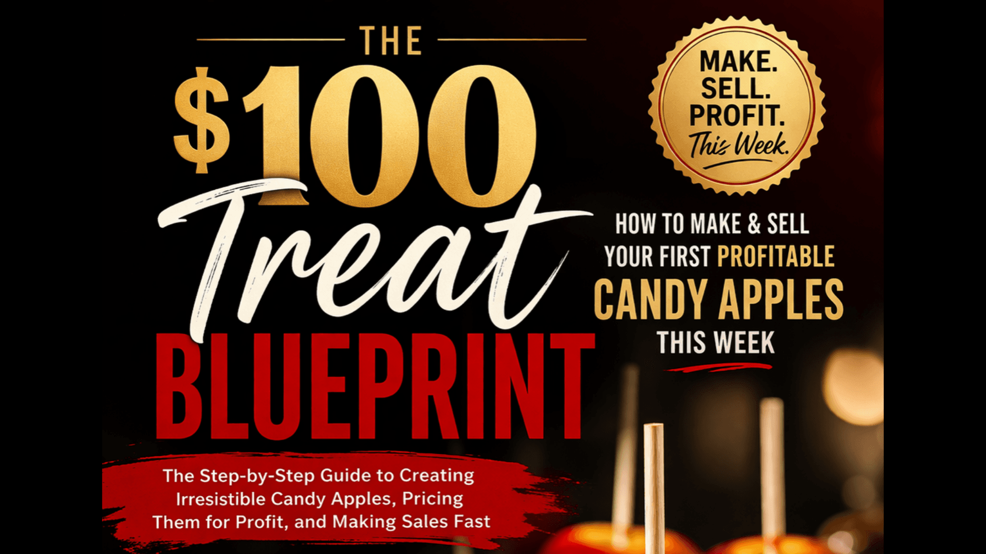 The $100 Treat Blueprint: How to Make & Sell 