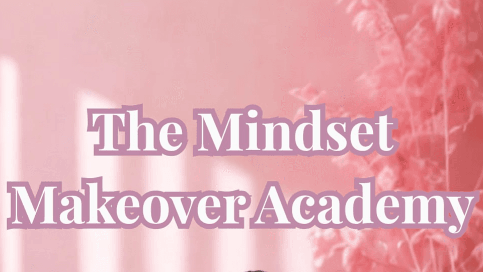 Mindset Makeover Academy - 1:1 Program