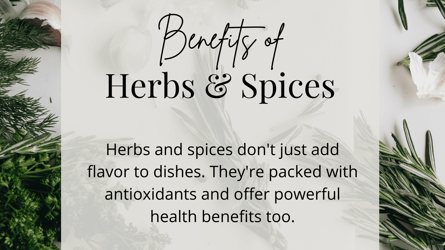 Get My Benefits of Herbs and Spices Now!