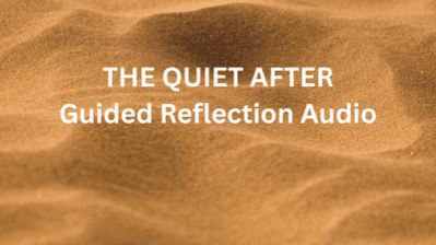 The Quiet After – Guided Audio