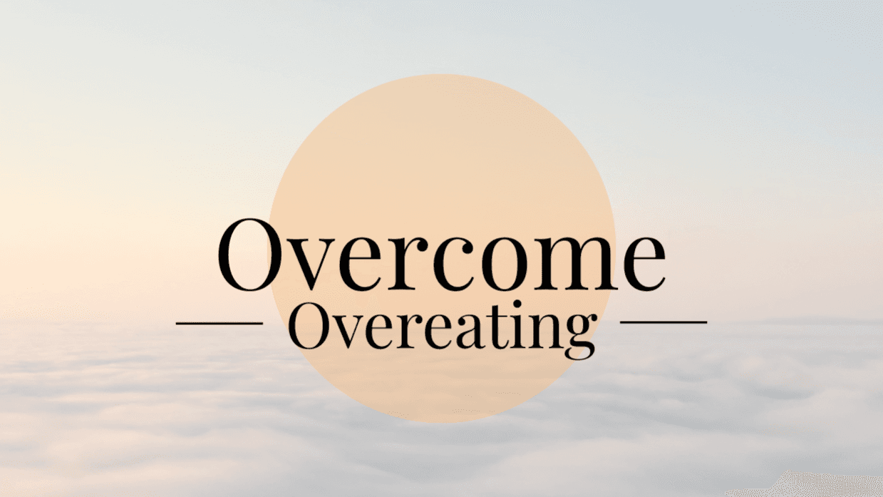 Let's Overcome Overeating